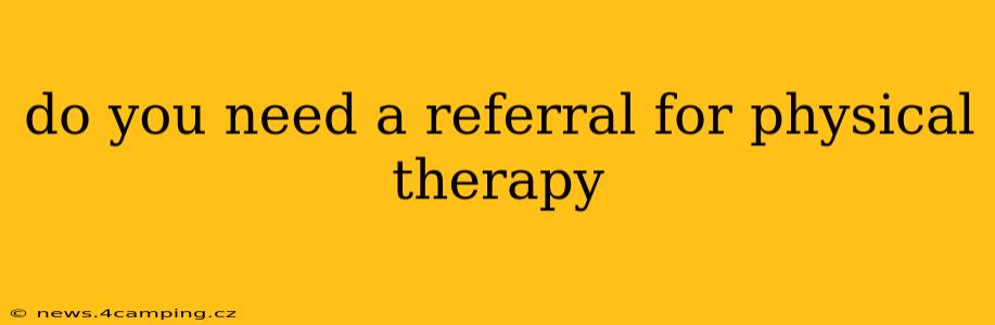 do you need a referral for physical therapy