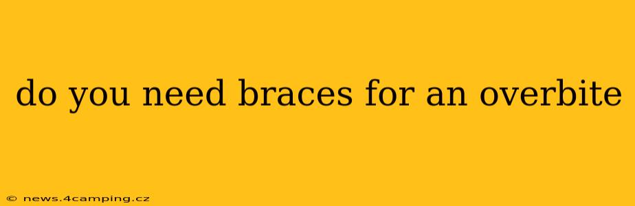 do you need braces for an overbite