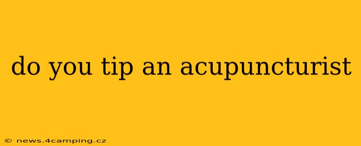 do you tip an acupuncturist