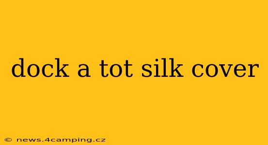 dock a tot silk cover