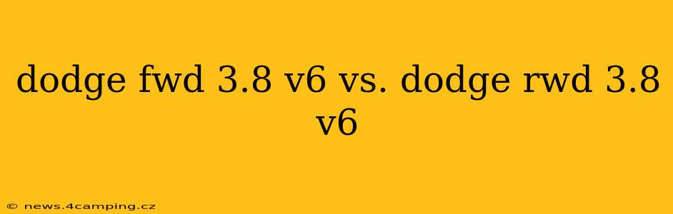 dodge fwd 3.8 v6 vs. dodge rwd 3.8 v6
