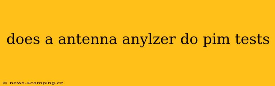 does a antenna anylzer do pim tests