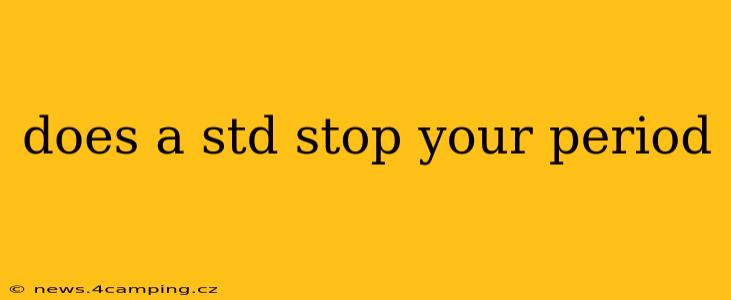 does a std stop your period