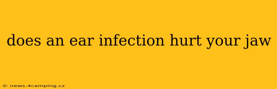 does an ear infection hurt your jaw