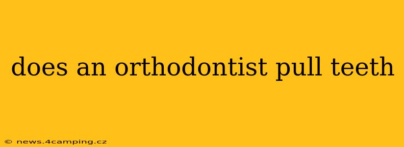 does an orthodontist pull teeth