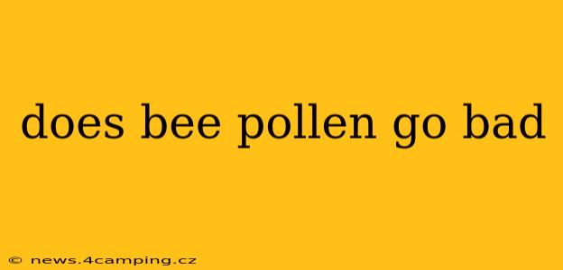 does bee pollen go bad
