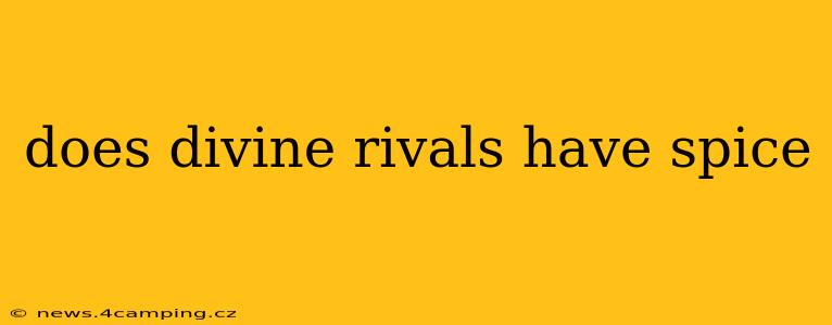 does divine rivals have spice