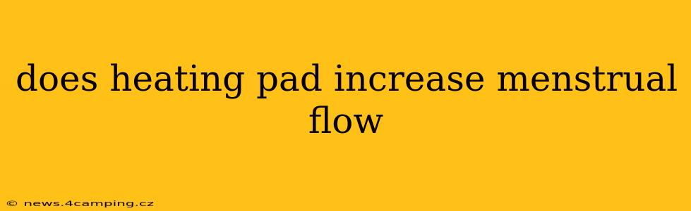 does heating pad increase menstrual flow