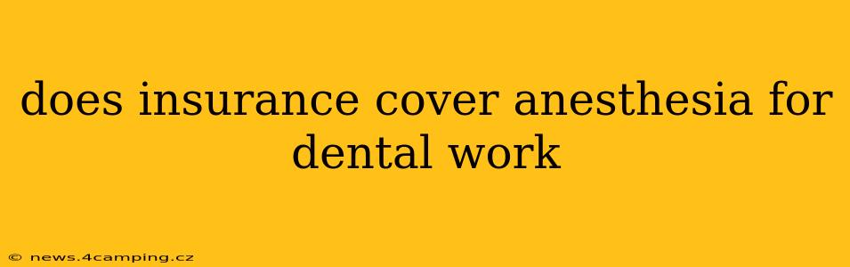 does insurance cover anesthesia for dental work