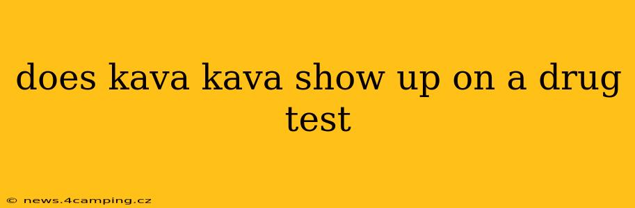 does kava kava show up on a drug test