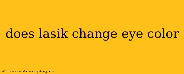 does lasik change eye color