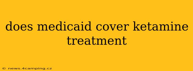 does medicaid cover ketamine treatment