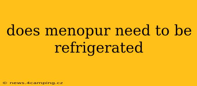 does menopur need to be refrigerated