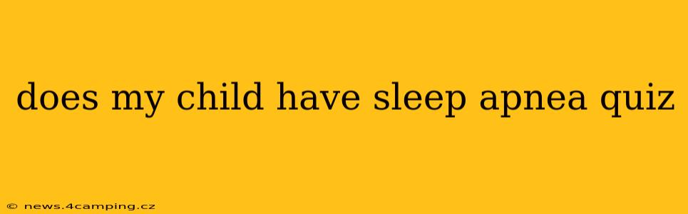 does my child have sleep apnea quiz