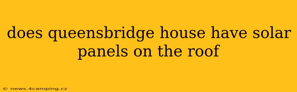 does queensbridge house have solar panels on the roof