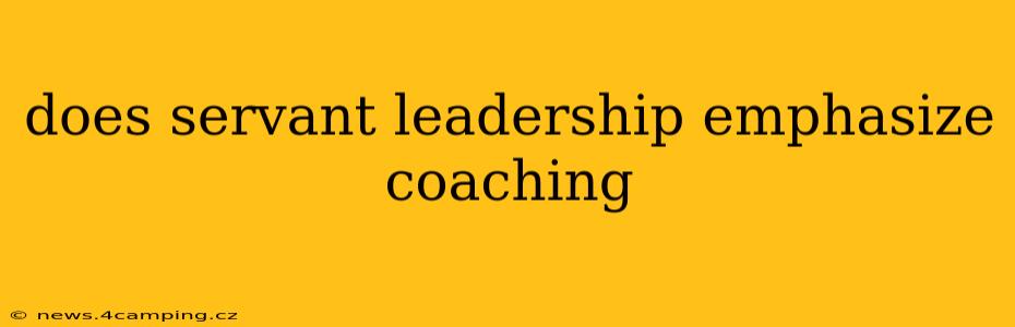 does servant leadership emphasize coaching