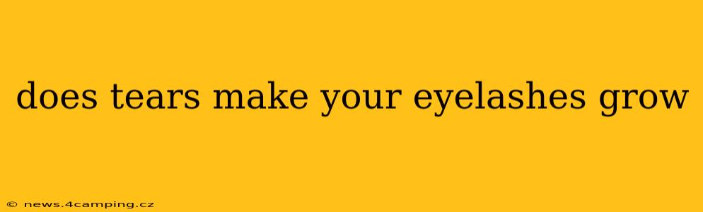 does tears make your eyelashes grow