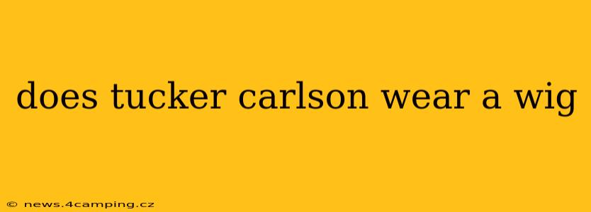 does tucker carlson wear a wig