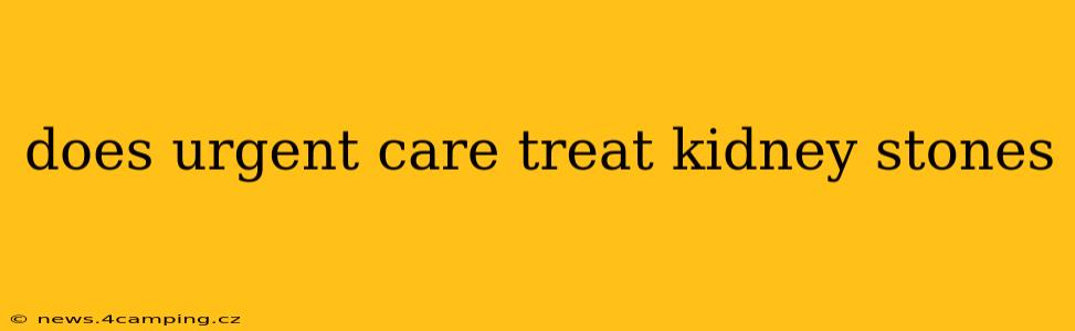 does urgent care treat kidney stones