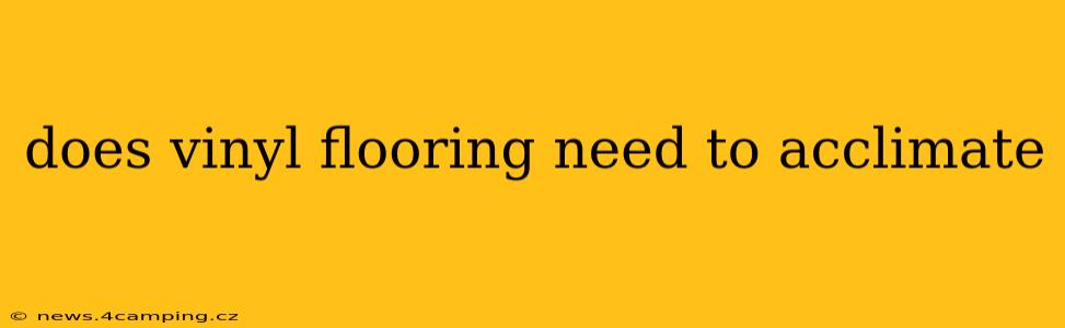 does vinyl flooring need to acclimate