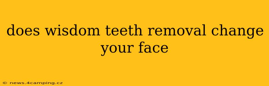 does wisdom teeth removal change your face