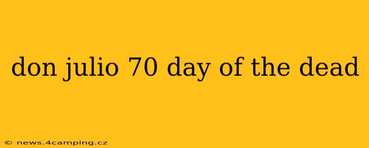 don julio 70 day of the dead