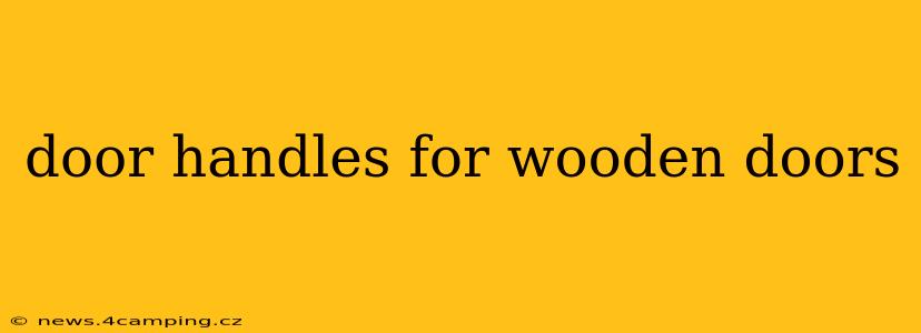 door handles for wooden doors