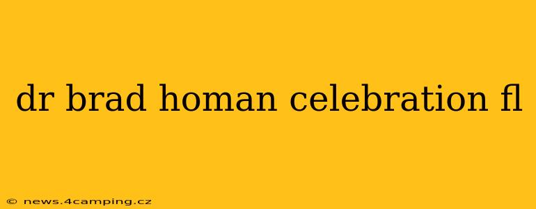 dr brad homan celebration fl