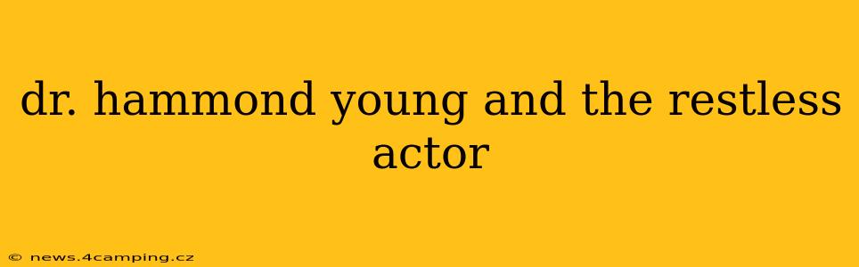 dr. hammond young and the restless actor