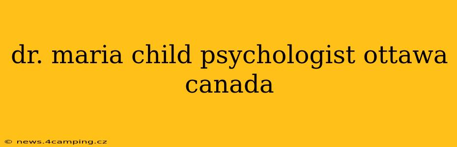 dr. maria child psychologist ottawa canada