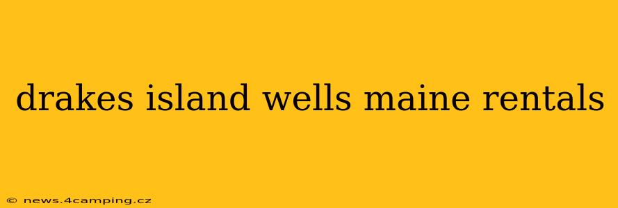 drakes island wells maine rentals