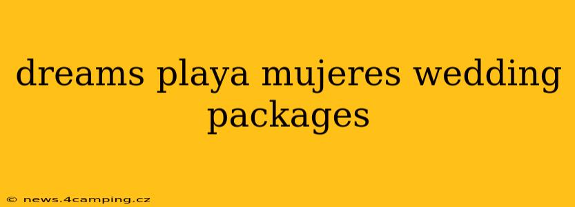 dreams playa mujeres wedding packages