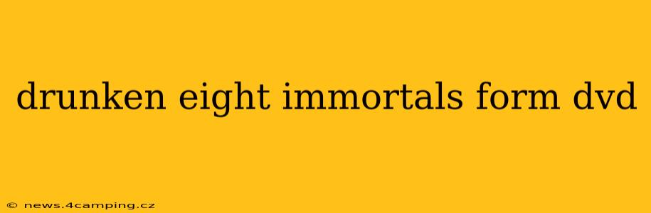 drunken eight immortals form dvd