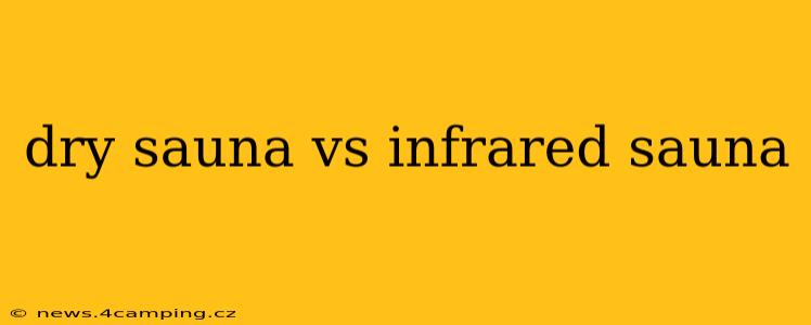 dry sauna vs infrared sauna