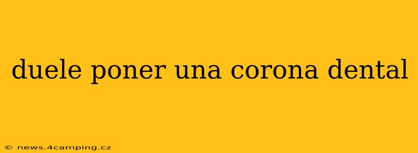 duele poner una corona dental