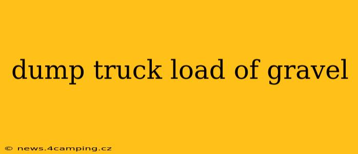 dump truck load of gravel