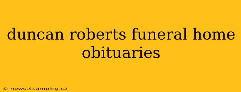 duncan roberts funeral home obituaries