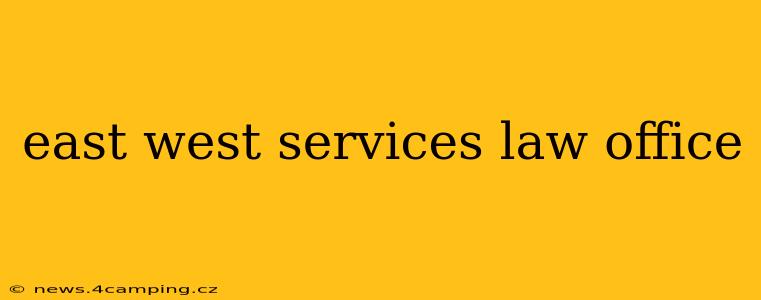 east west services law office
