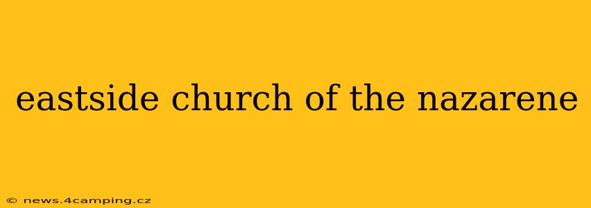 eastside church of the nazarene
