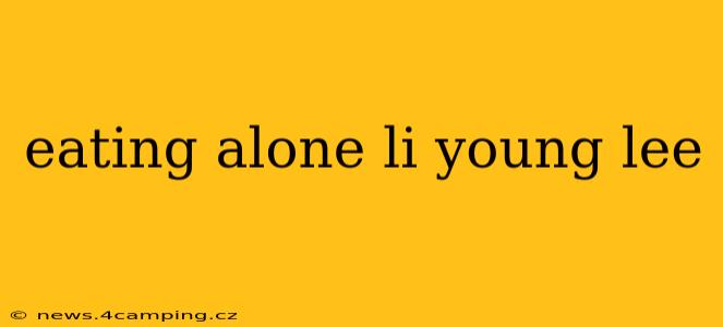 eating alone li young lee