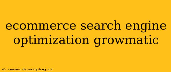 ecommerce search engine optimization growmatic