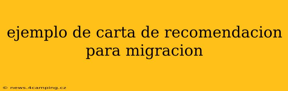 ejemplo de carta de recomendacion para migracion