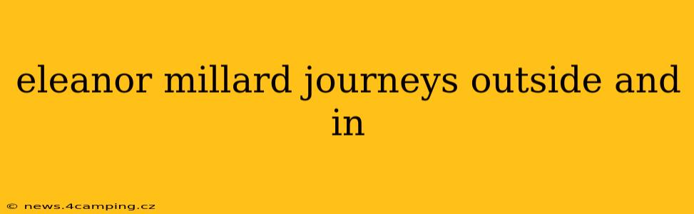 eleanor millard journeys outside and in