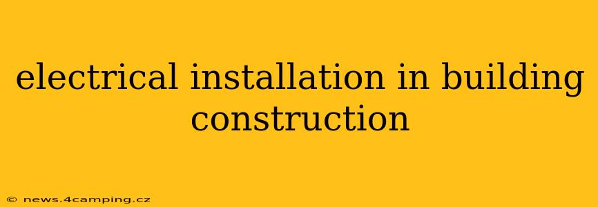 electrical installation in building construction