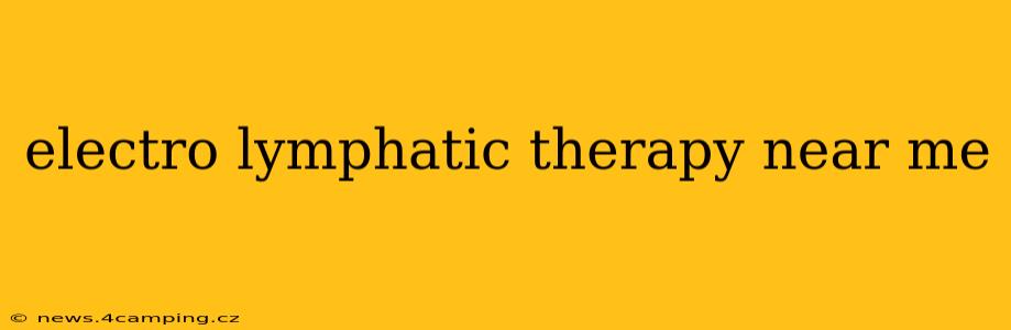 electro lymphatic therapy near me