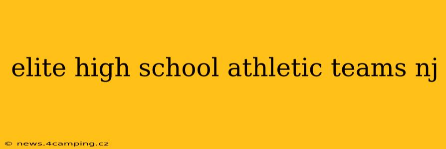 elite high school athletic teams nj