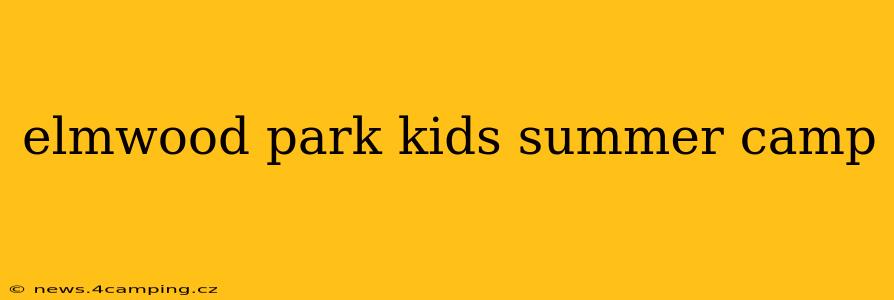 elmwood park kids summer camp