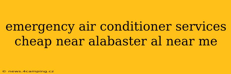 emergency air conditioner services cheap near alabaster al near me