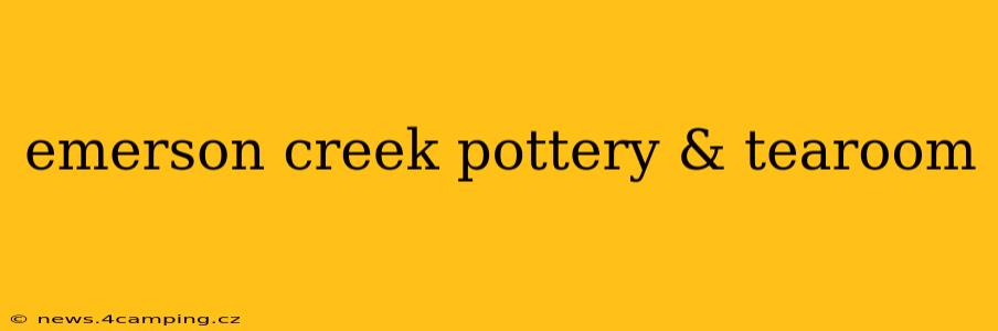 emerson creek pottery & tearoom