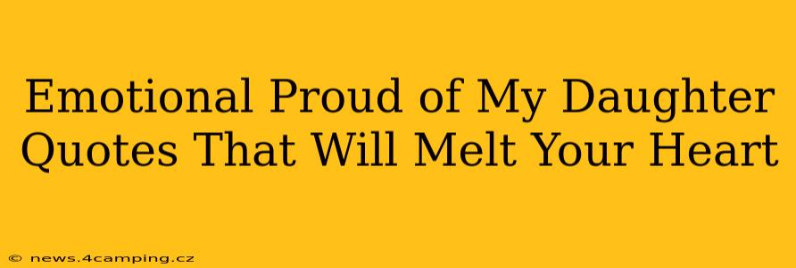Emotional Proud of My Daughter Quotes That Will Melt Your Heart